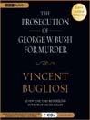 Cover image for The Prosecution of George W. Bush for Murder